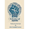 A Fist Full Of Poems: Poetry for the Soul