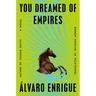You Dreamed of Empires