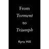 From Torment to Triumph