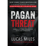 Pagan Threat: Confronting America's Godless Uprising with a Foreword by Charlie Kirk