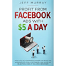 Profit from Facebook Ads with $5 a Day