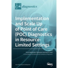 Implementation and Scale Up of Point of Care (POC) Diagnostics in Resource-Limited Settings