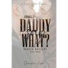 Single Daddy Say What?