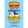 Sandwich'd: My Life Between the Breads