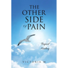 The Other Side Of Pain: Beyond Healing