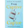 From Captive to Captor: Breaking Free from Fear and Anxiety