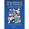 Demystifying AI for the Enterprise: A Playbook for Business Value and Digital Transformation