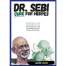 DR. SEBI CURE FOR HERPES. The Real Guide on How to Naturally Cure and Treat Herpes Virus and get Benefits Through Dr. Sebi Alkaline Diet
