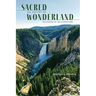 Sacred Wonderland: The History of Religion in Yellowstone