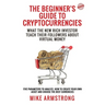 The Beginner's Guide to Cryptocurrencies: What the New Rich Investor Teach Their Followers About Virtual Money: Five Parameters to Analyze, How to Cre