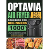 Optavia Air Fryer Cookbook for Beginners 2021-2022: 1000 Days Tasty and Healthy Optavia Air Fryer Recipes to Help You Keep Healthy and Lose Weight Qui