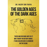 The Golden Ages of the Dark Ages
