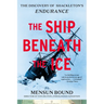 The Ship Beneath the Ice: The Discovery of Shackleton's Endurance
