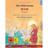 The Wild Swans - 野天鹅 - Yě tiān'é (English - Chinese): Bilingual children's book based on a fairy tale by Hans Christian