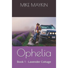 Ophelia: Book 1 - Lavender Cottage