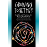 Growing Together: Insights and Practices for Raising Faithful Kids