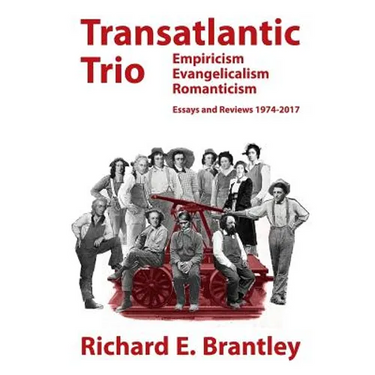 Transatlantic Trio: Empiricism, Evangelicalism, Romanticism: Essays and Reviews, 1974-2017