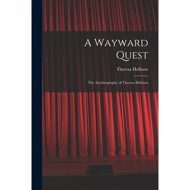 A Wayward Quest; the Autobiography of Theresa Helburn