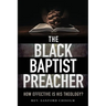 The Black Baptist Preacher: How Effective Is His Theology?