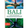 Bali, Ultimate Travel Guide 2023 and Beyond.: Exploring Bali, Island of the Gods.