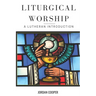 Liturgical Worship: A Lutheran Introduction