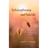 Schizophrenia and Suicide: Finding Hope, Meaning, and Direction