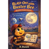 Blast Off With Buster Bee Around the Moon with Artemis II: A Bugville Critters Chapter Book About Curiosity, Teamwork, and a Real Journey Around the M