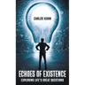 Echoes of Existence