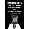 Ninjalicious: The Fictional Autobiography of Richard Lichman