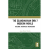 The Scandinavian Early Modern World: A Global Historical Archaeology