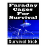 Faraday Cages For Survival: The Ultimate Beginner's Guide On What Faraday Cages Are, Why You Need One, and How To Build It