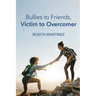 Bullies to Friends, Victim to Overcomer