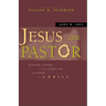 The Jesus the Pastor: Leading Others in the Character and Power of Christ