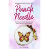 Intermediate Guide to Punch Needle: What Every Punch Needle Artist Needs to Know to Get Better