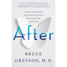After: A Doctor Explores What Near-Death Experiences Reveal about Life and Beyond