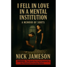 I Fell in Love in a Mental Institution: A Memoir of Sorts