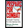 Prepare for Combat: Strength Training for the Martial Arts