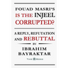 Fouad Masri's Is the Injeel Corrupted?: A Reply, Refutation and Rebuttal