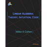 Linear Algebra: Theory, Intuition, Code