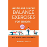Quick and simple balance exercises for seniors: +130 exercises step-by-step fully illustrated