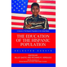 The Education of the Hispanic Population: Selected Essays