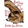 Bird Songs Don't Lie: Writings from the Rez