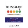 De-Escalate: How to Calm an Angry Person in 90 Seconds or Less