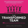 The Transformed Team: 40 Dynamic Practices to Transform any Team