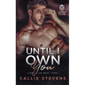 Until I Own You