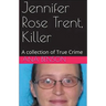 Jennifer Rose Trent, Killer