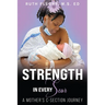 Strength in Every Scar: A Mother's C-Section Journey