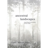 Ancestral Landscapes: Searching for My Place in the World