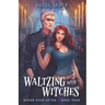 Waltzing With Witches: A Sweet Small-Town Vampire Romance