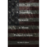 Choices: A Journey towards A More Perfect Union